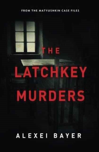 Cover for Bayer Alexei · The Latchkey Murders (Paperback Book) (2015)