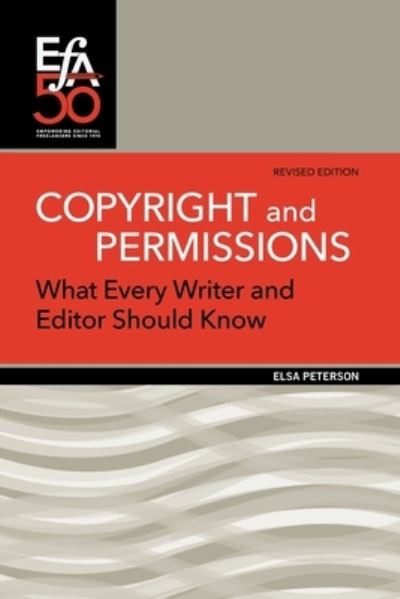 Copyright and Permissions - Elsa Peterson - Books - Editorial Freelancers Association Public - 9781880407370 - July 20, 2020