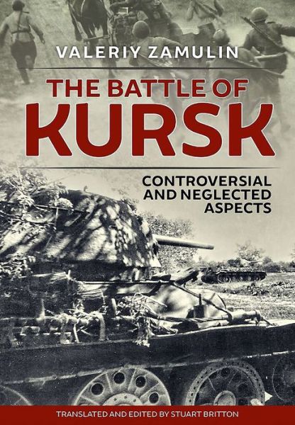 Cover for Valeriy Zamulin · The Battle of Kursk: Controversial and Neglected Aspects (Hardcover Book) (2017)