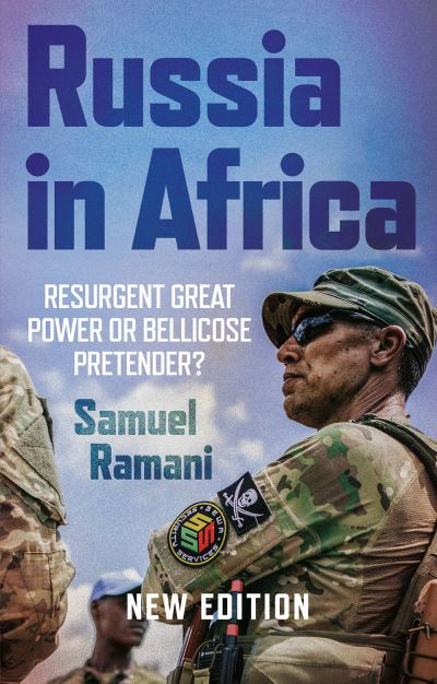 Cover for Samuel Ramani · Russia in Africa: Resurgent Great Power or Bellicose Pretender? (Paperback Book) [New edition] (2024)