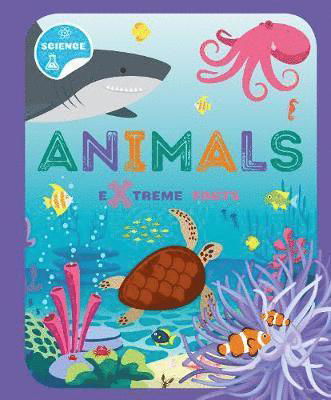 Animals - Extreme Facts - Steffi Cavell-Clarke - Kirjat - The Secret Book Company - 9781912502370 - tiistai 28. toukokuuta 2019