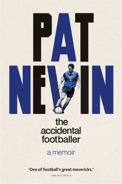 Cover for Pat Nevin · The Accidental Footballer - Pat Nevin Books (Hardcover Book) (2021)