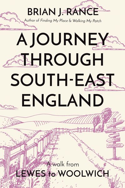 Cover for Brian J. Rance · A Journey Through South-East England: Lewes to Woolwich (Paperback Book) (2020)