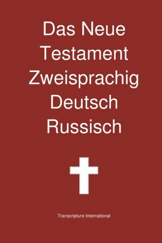 Das Neue Testament Zweisprachig, Deutsch - Russisch - Transcripture International - Kirjat - Transcripture International - 9781922217370 - keskiviikko 1. toukokuuta 2013