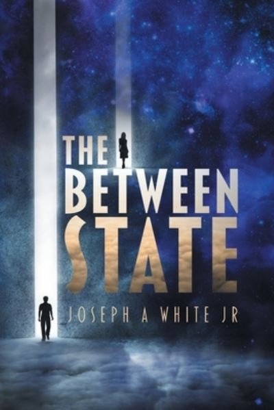 Cover for White, Joseph A., Jr. · Between State (Book) (2022)