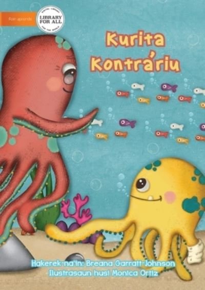 Cover for Breana Garratt-Johnson · Opposite Octopus - Kurita Kontrariu (Paperback Book) (2021)