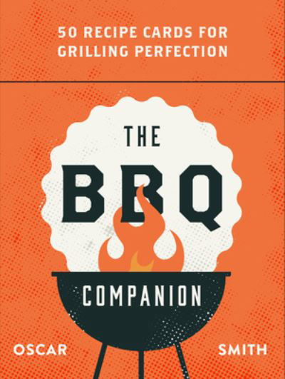 Cover for Oscar Smith · The BBQ Companion: 50 recipe cards for grilling perfection (Lernkarteikarten) (2023)