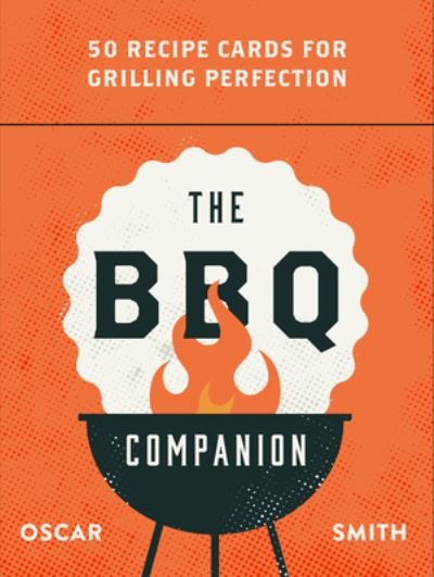 The BBQ Companion: 50 recipe cards for grilling perfection - Oscar Smith - Bøger - Smith Street Books - 9781922754370 - May 11, 2023