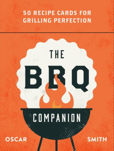 The BBQ Companion: 50 recipe cards for grilling perfection - Oscar Smith - Libros - Smith Street Books - 9781922754370 - 14 de julio de 2023