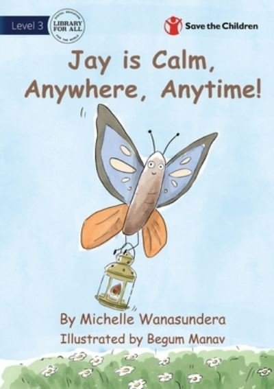 Cover for Michelle Wanasundera · Jay Is Calm, Anywhere, Anytime (Book) (2022)