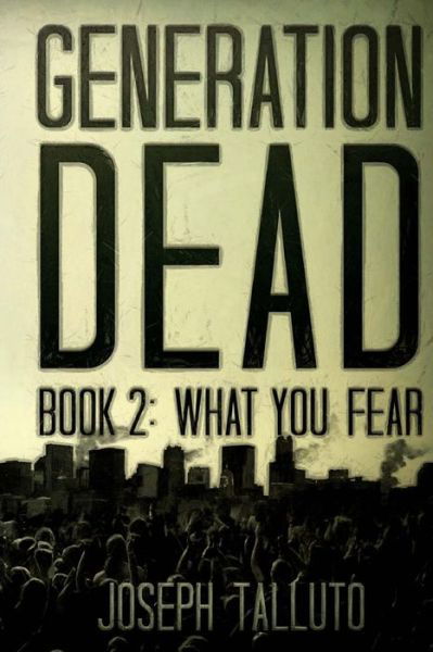 Cover for Joseph Talluto · Generation Dead Book 2: What You Fear (Volume 1) (Paperback Book) (2013)