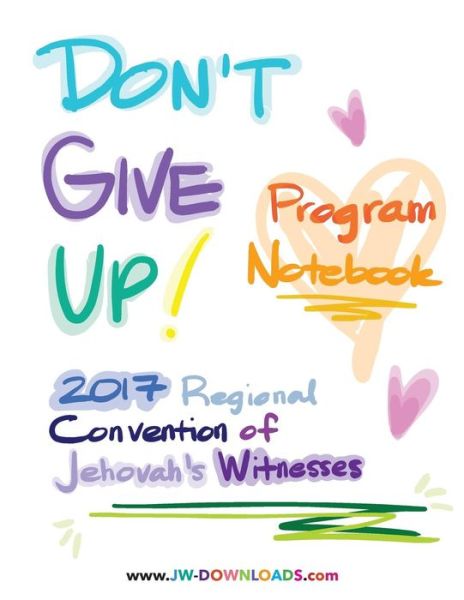 Cover for Jwdownloads Jwdownloads · Don't Give Up 2017 Regional Convention of Jehovah's Witnesses Program Notebook for Adults and Teens (Paperback Bog) (2017)