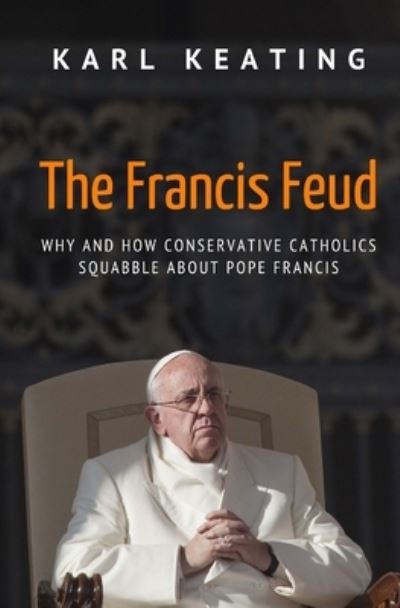 Cover for Karl Keating · The Francis Feud (Paperback Book) (2018)