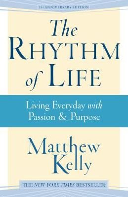 Cover for Kelly Matthew · The Rhythm of Life: Living Everyday with Passion &amp; Purpose (Gebundenes Buch) (2015)