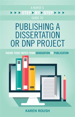 Cover for Karen Roush · A Nurse's Step-By-Step Guide to Publishing a Dissertation or Dnp Project (Paperback Book) (2019)