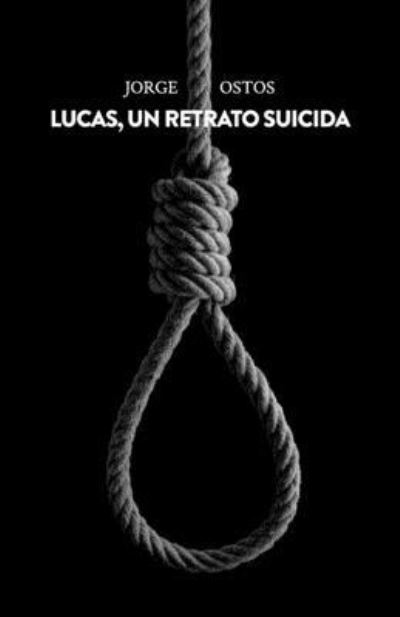 Cover for Jorge Ostos · Lucas, un retrato suicida (Paperback Book) (2019)