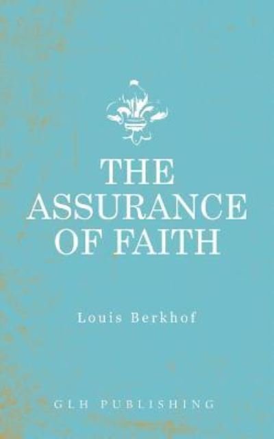 Cover for Louis Berkhof · The Assurance of Faith (Paperback Book) (2018)