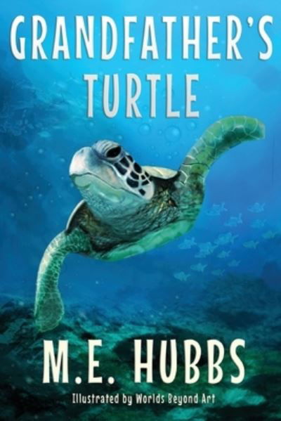 Grandfather's Turtle - M E Hubbs - Books - Bluewater Publications - 9781949711370 - October 26, 2020