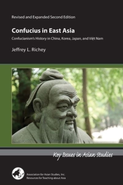 Cover for Jeffrey L Richey · Confucius in East Asia – Confucianism's History in China, Korea, Japan, and Vietnam, Revised and Expanded Second Edition (Paperback Book) (2022)