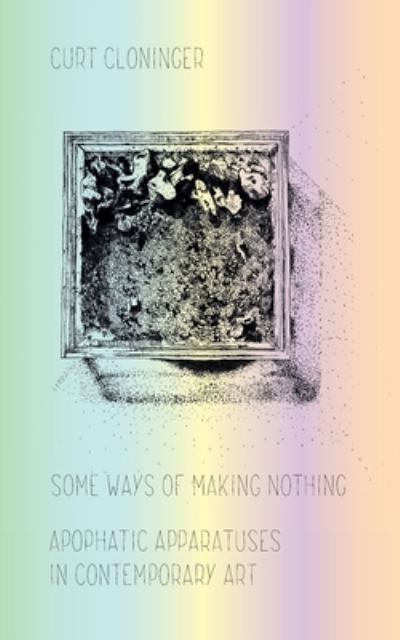 Cover for Curt Cloninger · Some Ways of Making Nothing (Pocketbok) (2021)