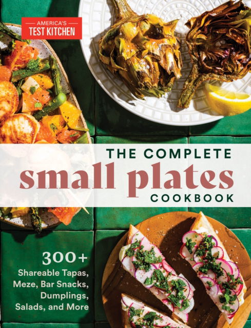 Cover for America's Test Kitchen America's Test Kitchen · The Complete Small Plates Cookbook: 200+ Little Bites with Big Flavor (Paperback Book) (2023)