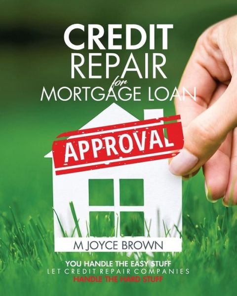 Cover for M Joyce Brown · Credit Repair for Mortgage Loan Approval (Paperback Bog) (2017)