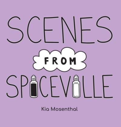 Scenes from Spiceville - Kia Mosenthal - Books - Outskirts Press, Incorporated - 9781977259370 - November 9, 2022