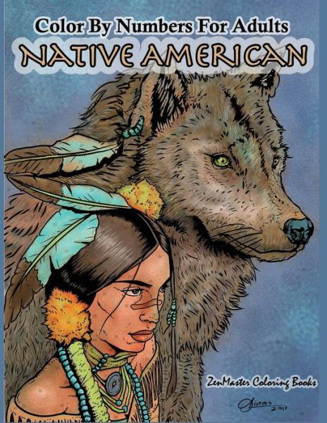 Cover for Zenmaster Coloring Books · Color By Numbers Adult Coloring Book Native American: Native American Indian Color By Numbers Coloring Book For Adults For Stress Relief and Relaxation - Adult Color by Number Coloring Books (Paperback Book) (2017)