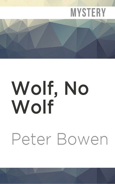 Cover for Peter Bowen · Wolf, No Wolf A Montana Mystery featuring Gabriel Du Pré (CD) (2019)