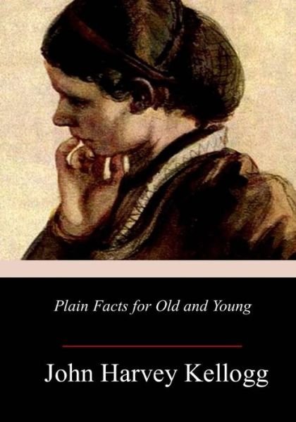 Cover for John Harvey Kellogg · Plain Facts for Old and Young (Taschenbuch) (2017)