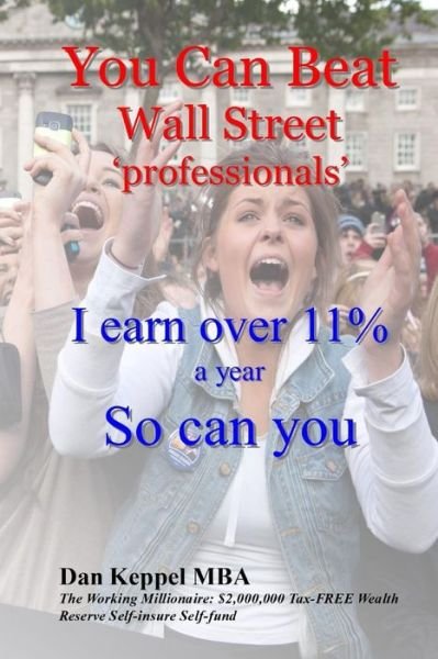 You Can Beat Wall Street ?professionals? - Dan Keppel MBA - Livres - CreateSpace Independent Publishing Platf - 9781986031370 - 1 mars 2018