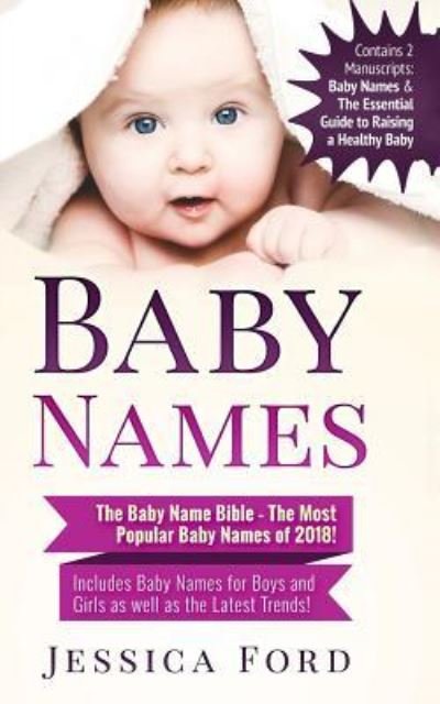 Baby Names - Jessica Ford - Kirjat - Createspace Independent Publishing Platf - 9781986479370 - tiistai 13. maaliskuuta 2018