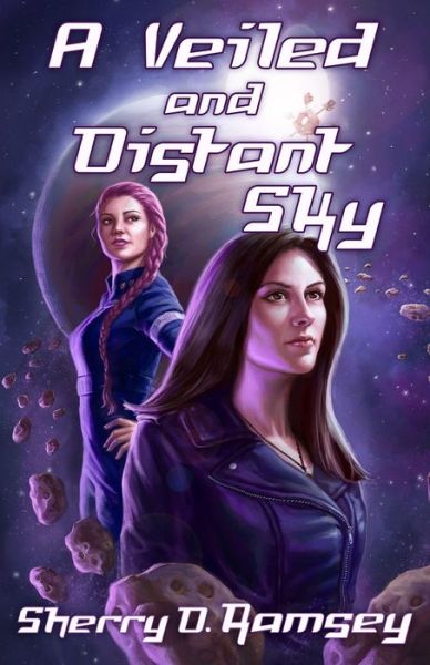 Cover for Ramsey Sherry D. Ramsey · A Veiled and Distant Sky (Paperback Book) (2022)