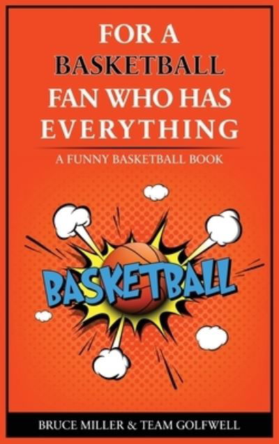 For the Basketball Player Who Has Everything - Bruce Miller - Books - Rare Design Ltd. - 9781991048370 - July 22, 2023