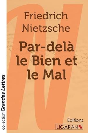 Cover for Friedrich Nietzsche · Par-delà le Bien et le Mal (grands caractères) (Taschenbuch) (2015)
