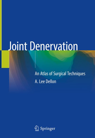 Cover for A. Lee Dellon · Joint Denervation: An Atlas of Surgical Techniques (Hardcover bog) [1st ed. 2019 edition] (2019)