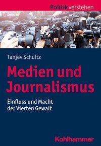 Medien und Journalismus - Schultz - Livros -  - 9783170377370 - 8 de setembro de 2021