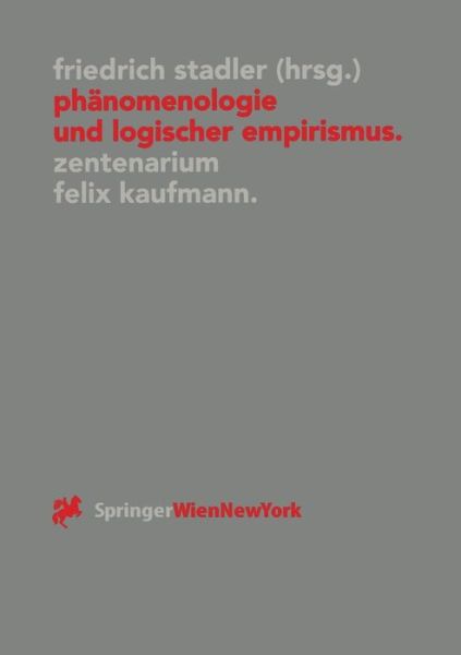 Cover for Friedrich Stadler · Phanomenologie und Logischer Empirismus: Zentenarium Felix Kaufmann (1895-1949) - Veroffentlichungen des Instituts Wiener Kreis (Paperback Book) [1997 edition] (1996)