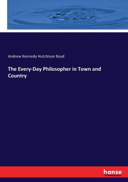 The Every-Day Philosopher in Town - Boyd - Livres -  - 9783337068370 - 11 mai 2017