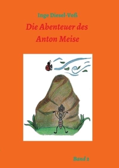 Cover for Inge Diesel-Voß · Die Abenteuer des Anton Meise (Paperback Book) (2021)