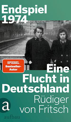 Rüdiger von Fritsch · Endspiel 1974 – Eine Flucht in Deutschland (Book) (2024)