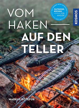 Vom Haken auf den Teller - Markus Bötefür - Books - Franckh-Kosmos - 9783440171370 - February 21, 2022