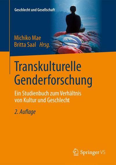 Cover for Michiko Mae · Transkulturelle Genderforschung: Ein Studienbuch Zum Verhaltnis Von Kultur Und Geschlecht - Geschlecht Und Gesellschaft (Paperback Book) [2nd 2. Vollstandig Uberarbeitete Und Erweiterte Au edition] (2013)