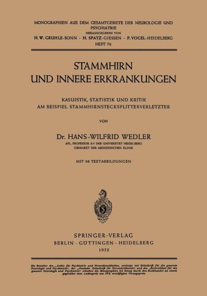 Stammhirn Und Innere Erkrankungen: Kasuistik, Statistik Und Kritik Am Beispiel Stammhirnstecksplitterverletzter - Monographien Aus Dem Gesamtgebiete der Neurologie Und Psychi - Hans-Wilfrid Wedler - Books - Springer-Verlag Berlin and Heidelberg Gm - 9783540017370 - 1953