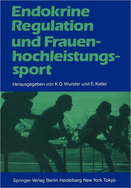 Cover for Kurt G Wurster · Endokrine Regulation Und Frauenhochleistungssport (Paperback Book) (1985)