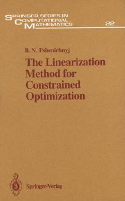 Cover for Boris N. Pshenichnyj · The Linearization Method for Constrained Optimization (Springer Series in Computational Mathematics) (Innbunden bok) (1994)