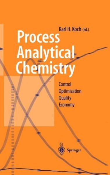 Process Analytical Chemistry: Control, Optimization, Quality, Economy - Karl H. Koch - Libros - Springer-Verlag Berlin and Heidelberg Gm - 9783540653370 - 25 de junio de 1999