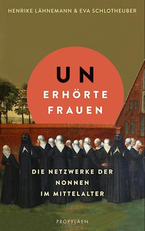 Unerhörte Frauen - Henrike Lähnemann - Books - Propyläen Verlag - 9783549100370 - June 1, 2023