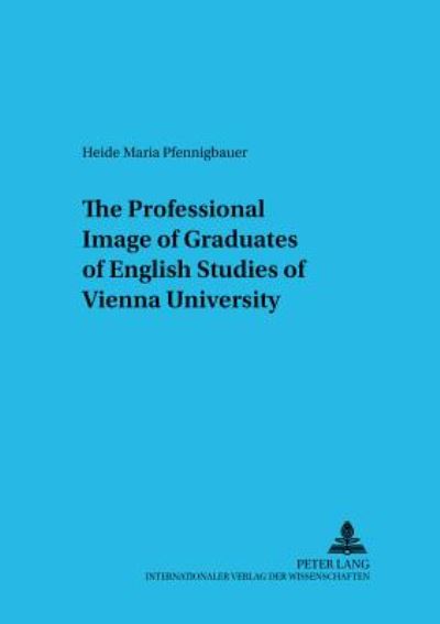 Cover for Heide Maria Pfennigbauer · The Professional Image of Graduates of English Studies of Vienna University - Sprache Im Kontext (Paperback Book) (2003)