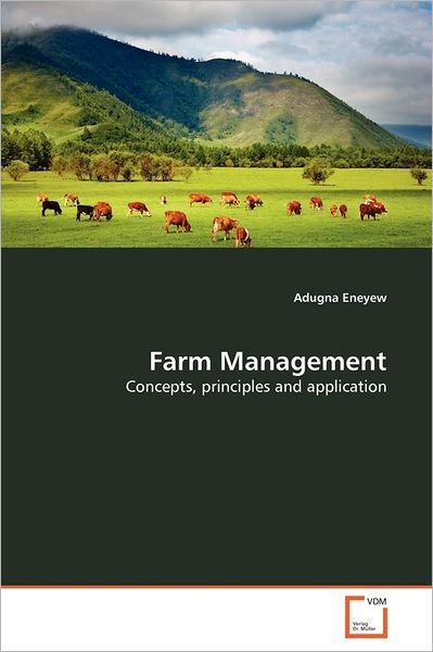 Cover for Adugna Eneyew · Farm Management: Concepts, Principles and Application (Pocketbok) (2011)